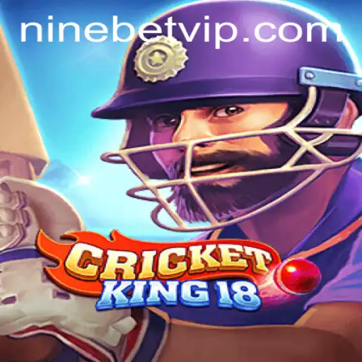 CricketKing18: Master the Pitch with the Strategic Thrills of Ninebet